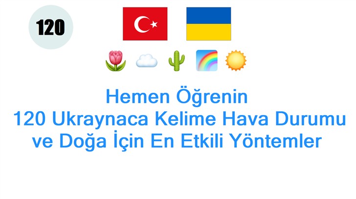 Hemen Öğrenin: 120 Ukraynaca Kelime Hava Durumu ve Doğa İçin En Etkili Yöntemler
